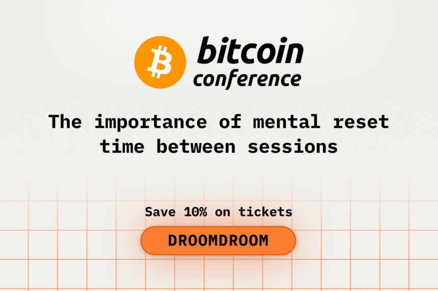 The Importance of Mental Reset Time Between Sessions During the Bitcoin2026 Event