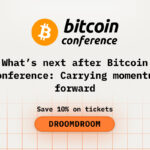 What’s next after Bitcoin Conference: Carrying momentum forward