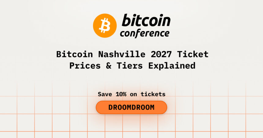 Bitcoin Nashville 2027 Ticket Prices & Tiers Explained
