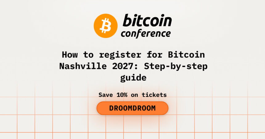 How to Register for Bitcoin Nashville 2027: Step-by-Step Guide