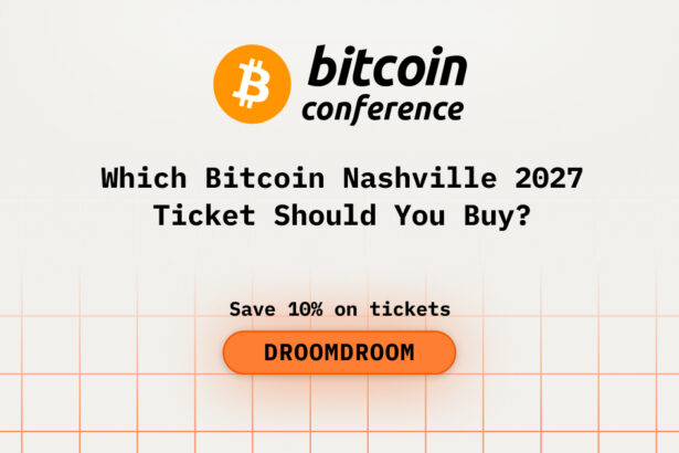 Which Bitcoin Nashville 2027 Ticket Should You Buy?